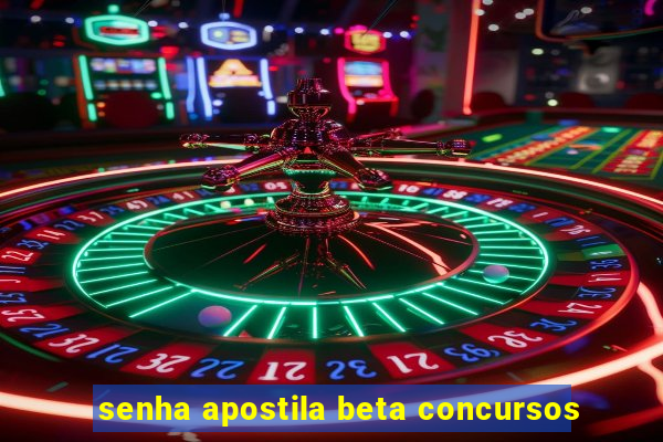 senha apostila beta concursos